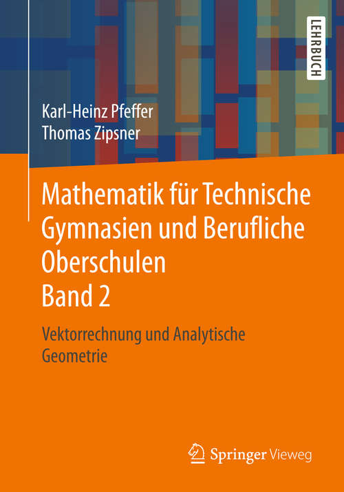 Mathematik für Technische Gymnasien und Berufliche Oberschulen Band 2: Vektorrechnung und Analytische Geometrie