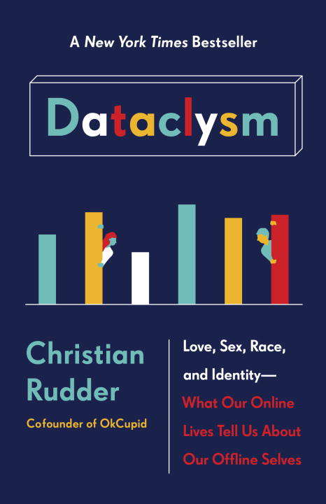 Book cover of Dataclysm: Love, Sex, Race, and Identity--What Our Online Lives Tell Us about Our Offline Selves