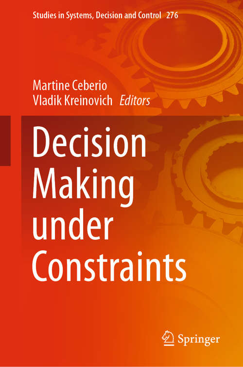 Decision Making under Constraints (Studies in Systems, Decision and Control #276)