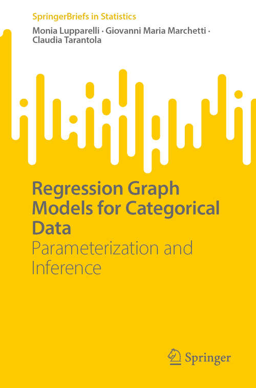 Book cover of Regression Graph Models for Categorical Data: Parameterization and Inference (SpringerBriefs in Statistics)