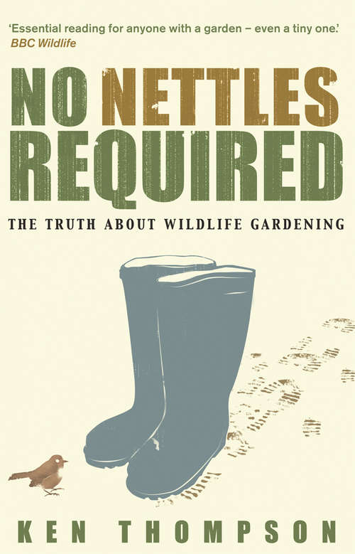 Book cover of No Nettles Required: The Reassuring Truth About Wildlife Gardening