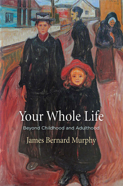 Book cover of Your Whole Life: Beyond Childhood and Adulthood (Haney Foundation Series)