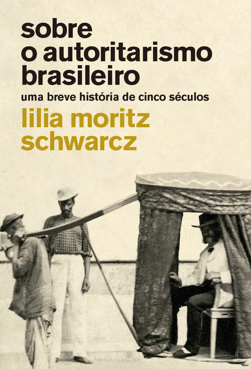 Book cover of Sobre o autoritarismo brasileiro: Uma breve história de cinco séculos