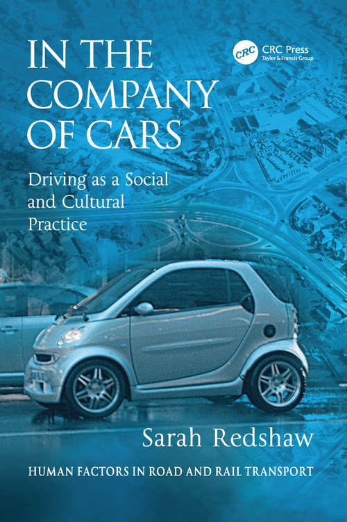 Book cover of In the Company of Cars: Driving as a Social and Cultural Practice (Human Factors in Road and Rail Transport)