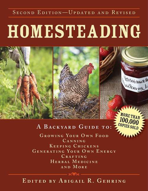 Book cover of Homesteading: A Backyard Guide to Growing Your Own Food, Canning, Keeping Chickens, Generating Your Own Energy, Crafting, Herbal Medicine, and More (2nd Edition) (Back to Basics Guides)