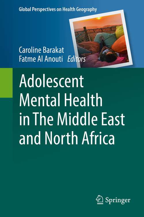 Book cover of Adolescent Mental Health in The Middle East and North Africa (1st ed. 2022) (Global Perspectives on Health Geography)