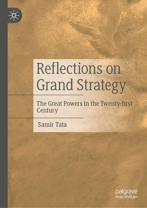 Book cover of Reflections on Grand Strategy: The Great Powers in the Twenty-first Century (1st ed. 2022)