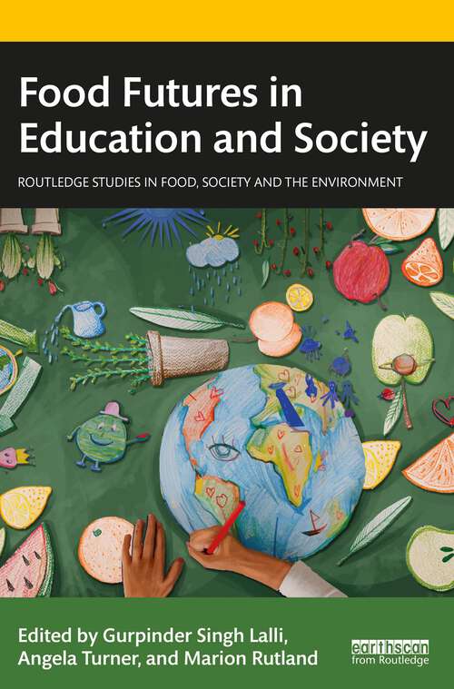 Book cover of Food Futures in Education and Society (Routledge Studies in Food, Society and the Environment)