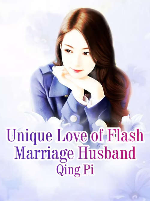 Unique Love of Flash Marriage Husband (Volume 1 #1)