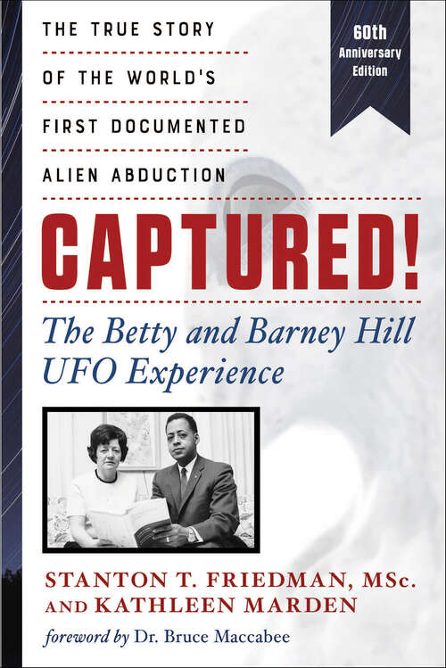 Book cover of Captured! The Betty and Barney Hill UFO Experience (60th Anniversary Edition): The True Story of the World's First Documented Alien Abduction