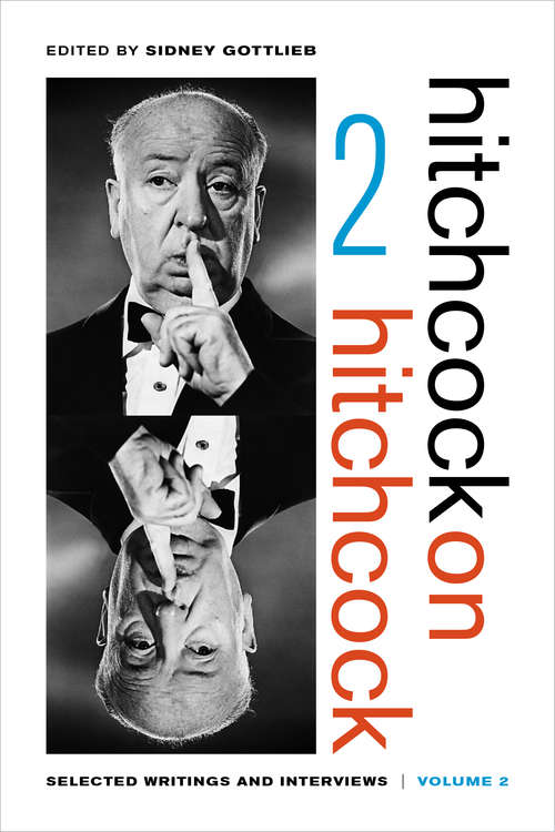 Hitchcock on Hitchcock, Volume 2: Selected Writings and Interviews