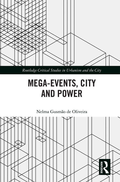 Book cover of Mega-Events, City and Power (Routledge Studies in Urbanism and the City)