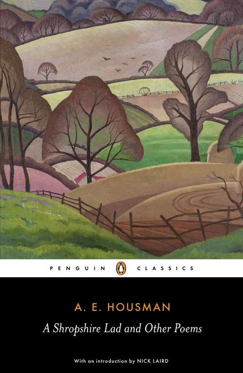 Book cover of A Shropshire Lad and Other Poems: The Collected Poems of A.E. Housman