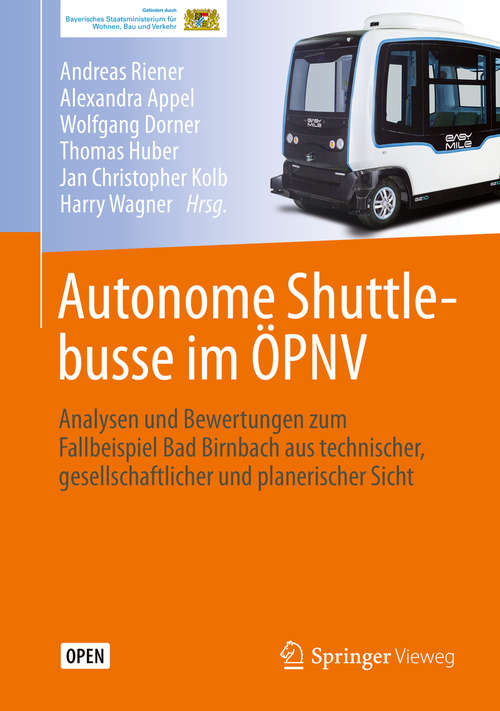 Autonome Shuttlebusse im ÖPNV: Analysen und Bewertungen zum Fallbeispiel Bad Birnbach aus technischer, gesellschaftlicher und planerischer Sicht