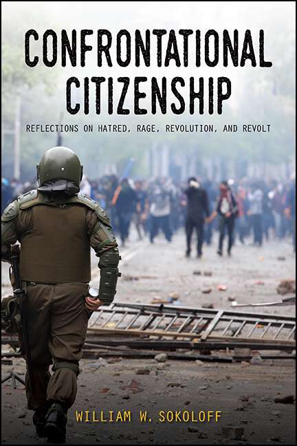 Book cover of Confrontational Citizenship: Reflections on Hatred, Rage, Revolution, and Revolt (SUNY series in New Political Science)