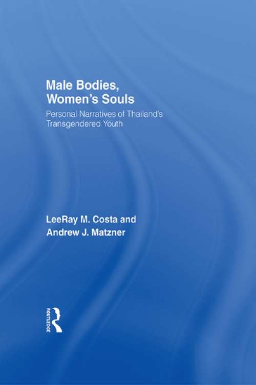 Male Bodies, Women's Souls: Personal Narratives of Thailand's Transgendered Youth