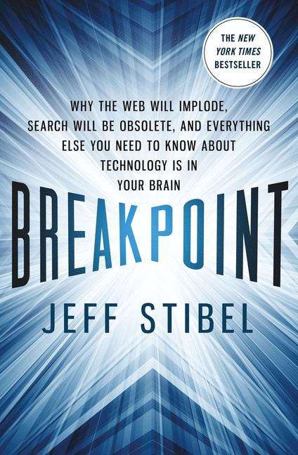 Book cover of Breakpoint: Why The Web Will Implode, Search Will Be Obsolete, and Everything Else You Need To Know About Technology Is In Your Brain