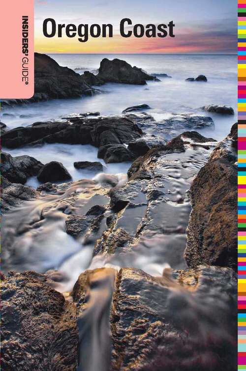 Book cover of Insiders' Guide® to the Oregon Coast (4th Edition) (Insiders' Guide Series)