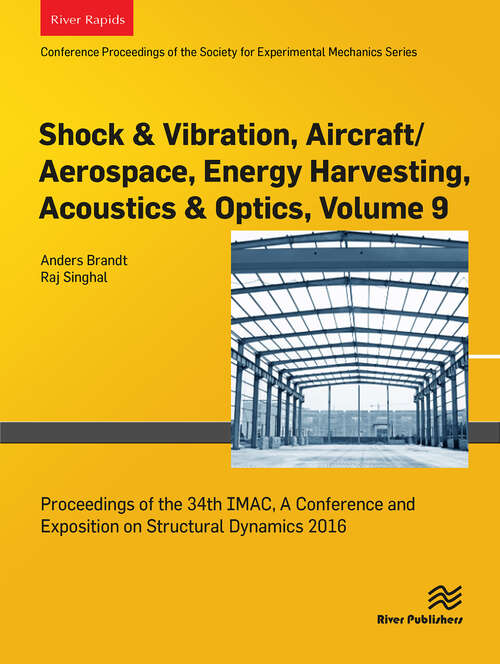 Book cover of Shock & Vibration, Aircraft/Aerospace, Energy Harvesting, Acoustics & Optics, Volume 9: Proceedings of the 34th IMAC, A Conference and Exposition on Structural Dynamics 2016 (1)
