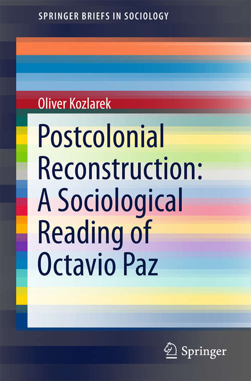 Book cover of Postcolonial Reconstruction: A Sociological Reading of Octavio Paz