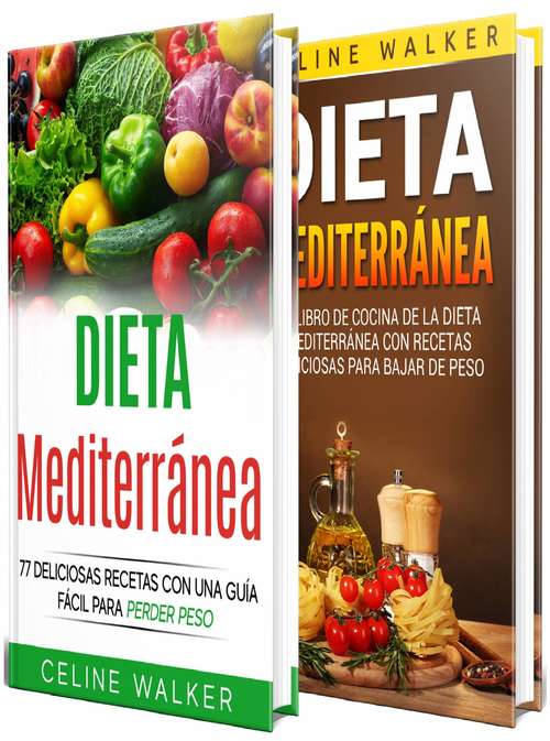 Dieta Mediterránea: 77 deliciosas recetas con una guía fácil para perder peso