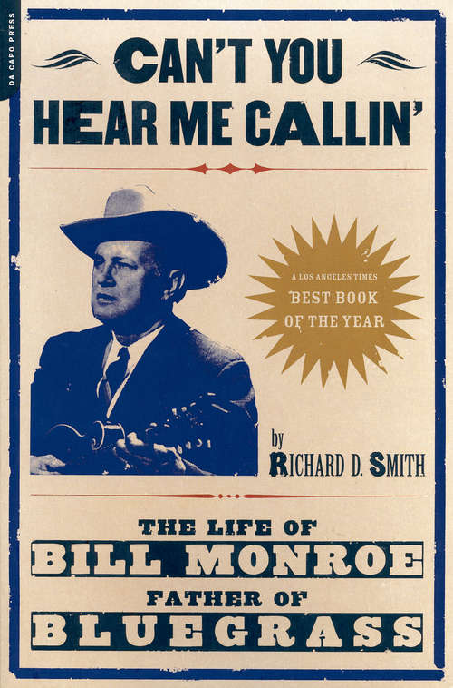 Book cover of Can't You Hear Me Callin': The Life of Bill Monroe Father of Bluegrass