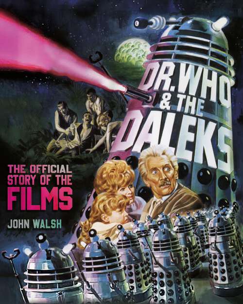 Book cover of Dr. Who & The Daleks: The Official Story of the Films