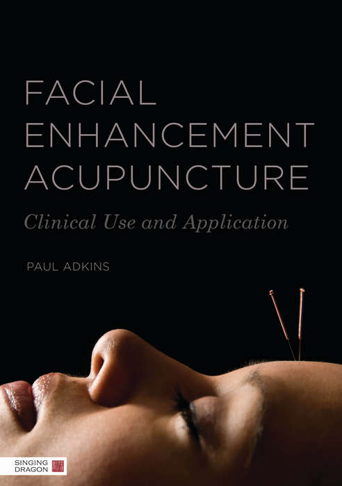 Book cover of Facial Enhancement Acupuncture: Clinical Use and Application