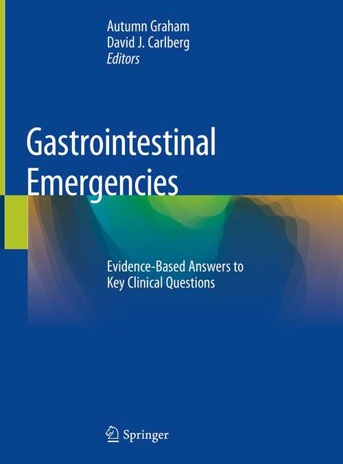 Gastrointestinal Emergencies: Evidence-Based Answers to Key Clinical Questions (The\clinics: Internal Medicine Ser. #34-2)
