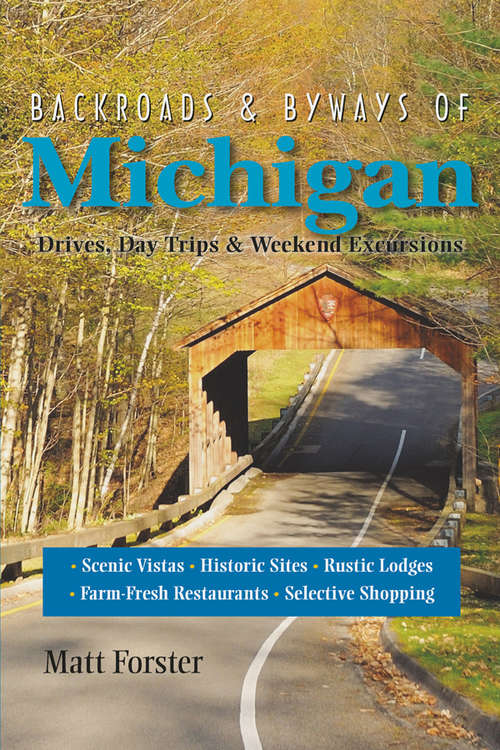 Book cover of Backroads & Byways of Michigan: Drives, Day Trips & Weekend Excursions (Second Edition)  (Backroads & Byways)