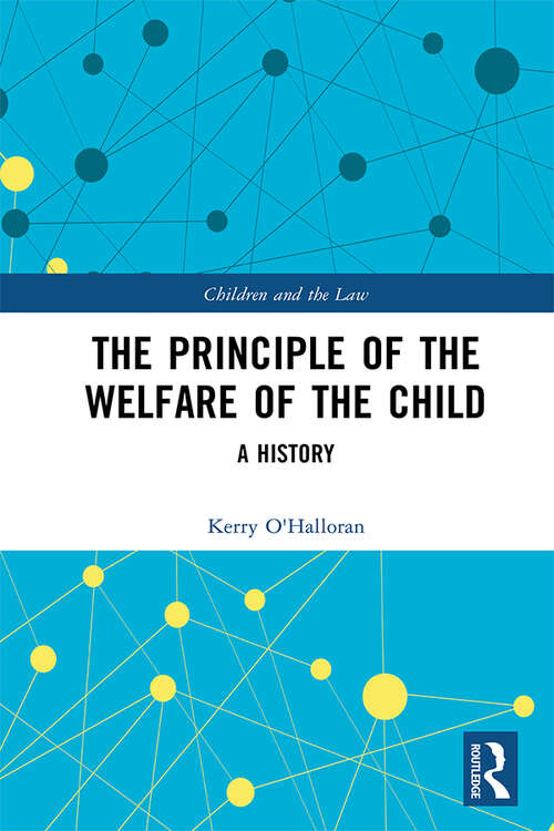 Book cover of The Principle of the Welfare of the Child: A History (Children and the Law)