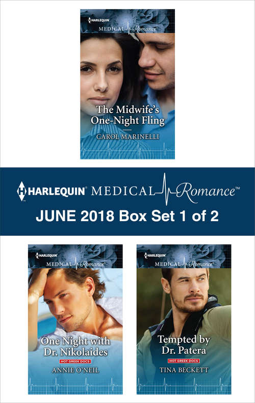 Harlequin Medical Romance June 2018 - Box Set 1 of 2: The Midwife's One-Night Fling\One Night with Dr. Nikolaides\Tempted by Dr. Patera