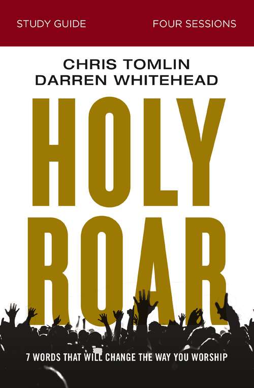 Book cover of Holy Roar Study Guide: Seven Words That Will Change the Way You Worship