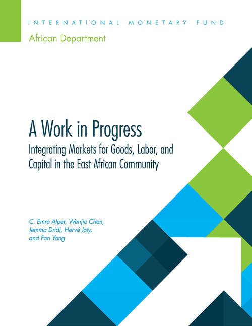 Book cover of A Work in Progress: Integrating Markets for Goods, Labor, and Capital in the East African Community