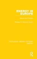Energy in Europe: Issues and Policies (Routledge Library Editions: Energy)