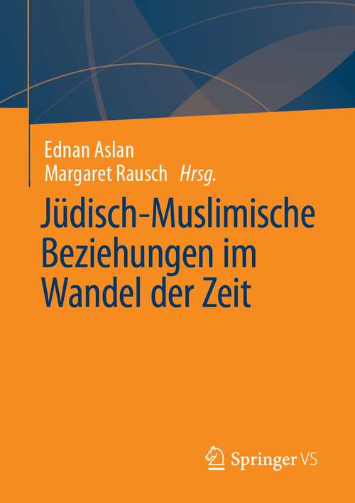Book cover of Jüdisch-Muslimische Beziehungen im Wandel der Zeit (1. Aufl. 2023)