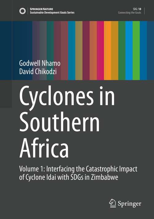 Book cover of Cyclones in Southern Africa: Volume 1: Interfacing the Catastrophic Impact of Cyclone Idai with SDGs in Zimbabwe (1st ed. 2021) (Sustainable Development Goals Series)