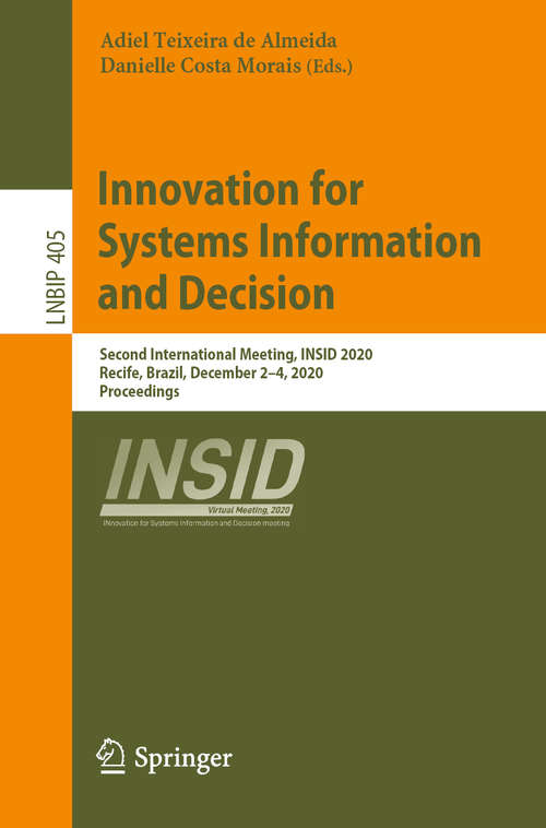 Innovation for Systems Information and Decision: Second International Meeting, INSID 2020, Recife, Brazil, December 2–4, 2020, Proceedings (Lecture Notes in Business Information Processing #405)