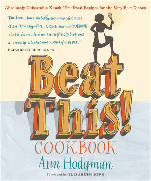 Book cover of Beat This! Cookbook: Absolutely Unbeatable Knock-'em-Dead Recipes for the Very Best Dishes