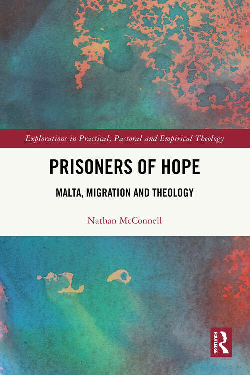 Book cover of Prisoners of Hope: Malta, Migration and Theology (1) (Explorations in Practical, Pastoral and Empirical Theology)