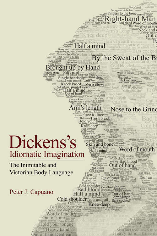 Book cover of Dickens's Idiomatic Imagination: The Inimitable and Victorian Body Language
