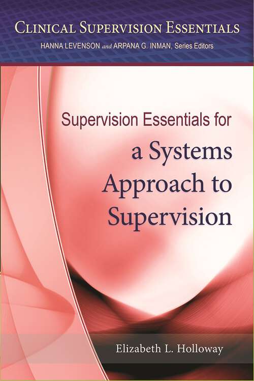 Book cover of Supervision Essentials for a Systems Approach to Supervision (Clinical Supervision Essentials Series)