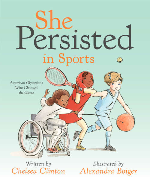 She Persisted in Sports: American Olympians Who Changed the Game (She Persisted)