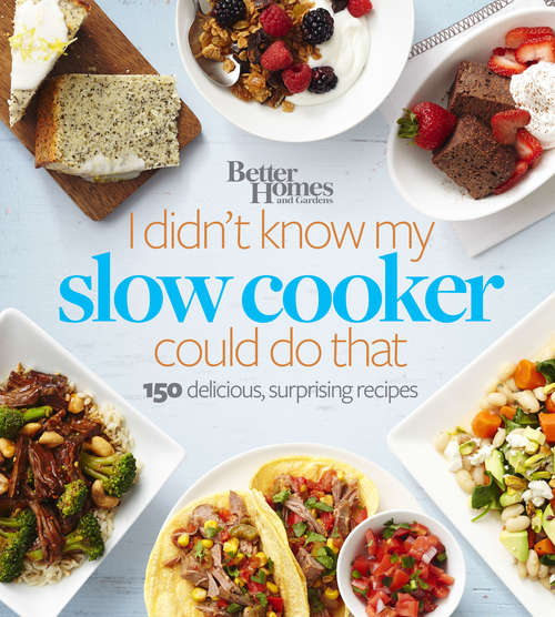 Book cover of Better Homes and Gardens I Didn't Know My Slow Cooker Could Do That