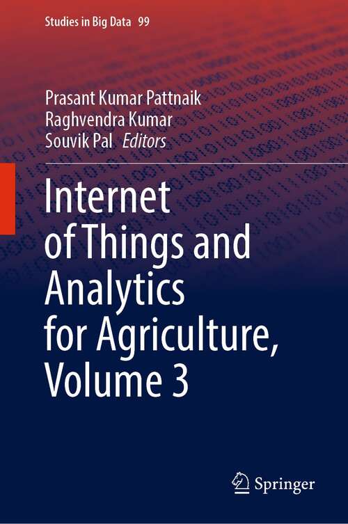 Internet of Things and Analytics for Agriculture, Volume 3 (Studies in Big Data #99)