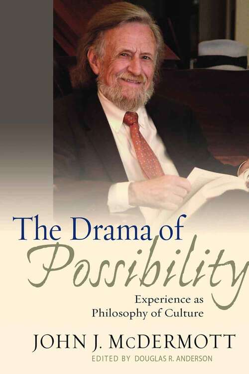 Book cover of The Drama of Possibility: Experience as Philosophy of Culture (First Edition) (American Philosophy)