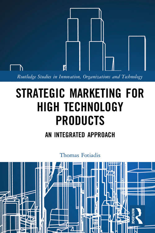 Book cover of Strategic Marketing for High Technology Products: An Integrated Approach (Routledge Studies in Innovation, Organizations and Technology)