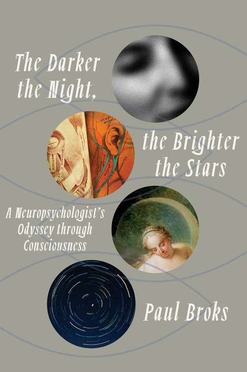 Book cover of The Darker the Night, the Brighter the Stars: A Neuropsychologist's Odyssey Through Consciousness