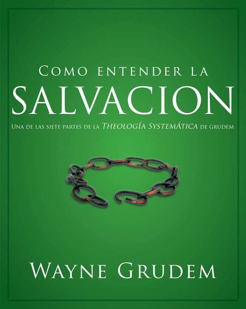 Book cover of Cómo entender la salvación: Una de las siete partes de la teología sistemática de Grudem