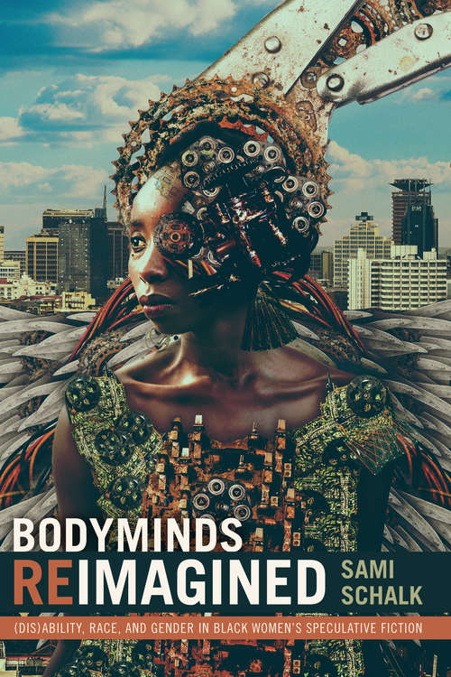 Book cover of Bodyminds Reimagined: (Dis)ability, Race, and Gender in Black Women's Speculative Fiction